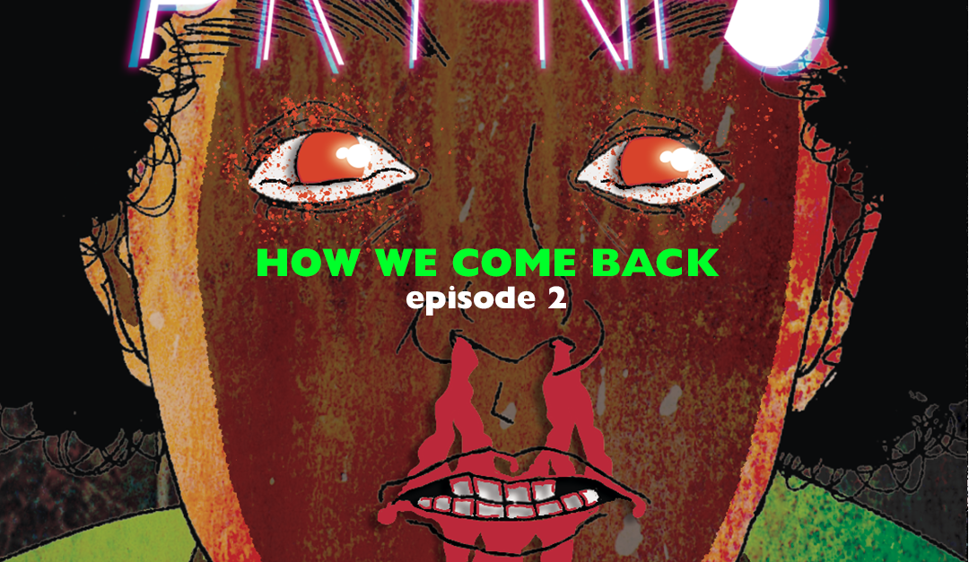 How We Come Back, Ep. 2