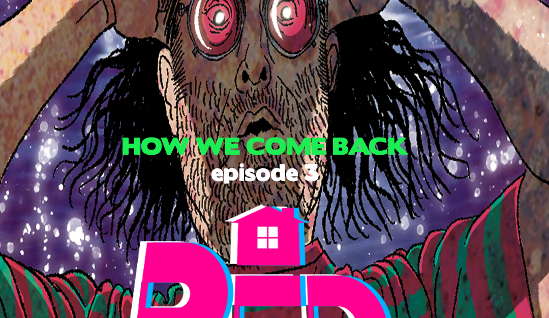 How We Come Back, Ep. 3